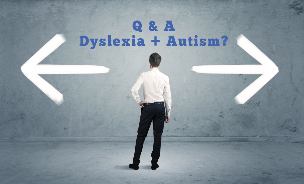 Q & A: Can Someone Be Both Dyslexic and Autistic ? [Premium]