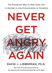 Never Get Angry Again, by Dr. David Lieberman