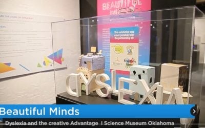 Dyslexia and The Creative Advantage Now at  SCIENCE MUSEUM OKLAHOMA