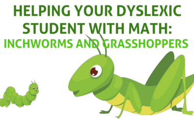 Helping Your Dyslexic Student with Math: Inchworms and Grasshopper [Premium]