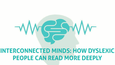 Interconnected Minds: How Dyslexic People Can Read More Deeply [Premium]
