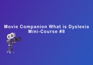Mini-course 8 – What is Dyslexia
