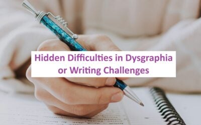 Hidden Difficulties in Dysgraphia or Writing Challenges [Premium]